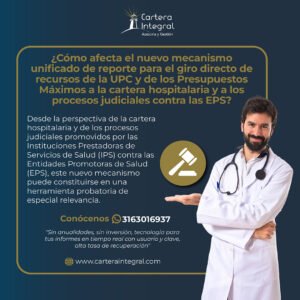 ¿Cómo afecta el nuevo mecanismo unificado de reporte para el giro directo de recursos de la UPC y de los Presupuestos Máximos a la cartera hospitalaria y a los procesos judiciales contra las EPS?